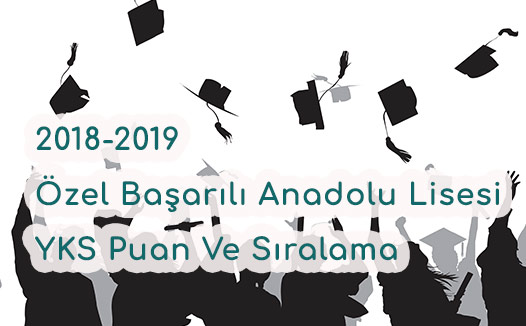 2018-2019 Özel Başarılı Anadolu Lisesi YKS Puan ve Sıralama